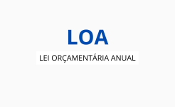 LOA - Lei Orçamentária Anual